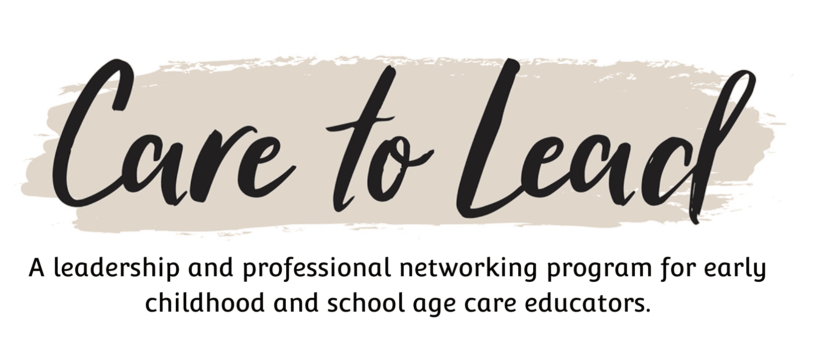 Care to lead - A leadership and professional networking program for early childhood and school age care educators.