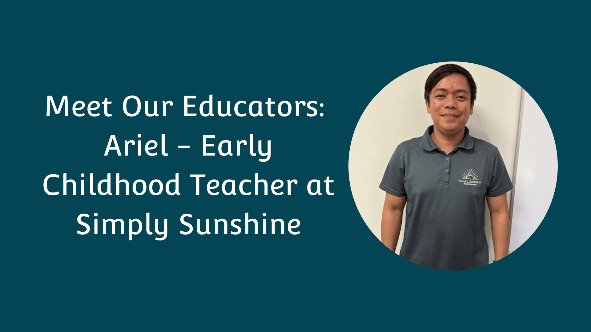 Meet Our Educators: Ariel - Early Childhood Teacher at Simply Sunshine