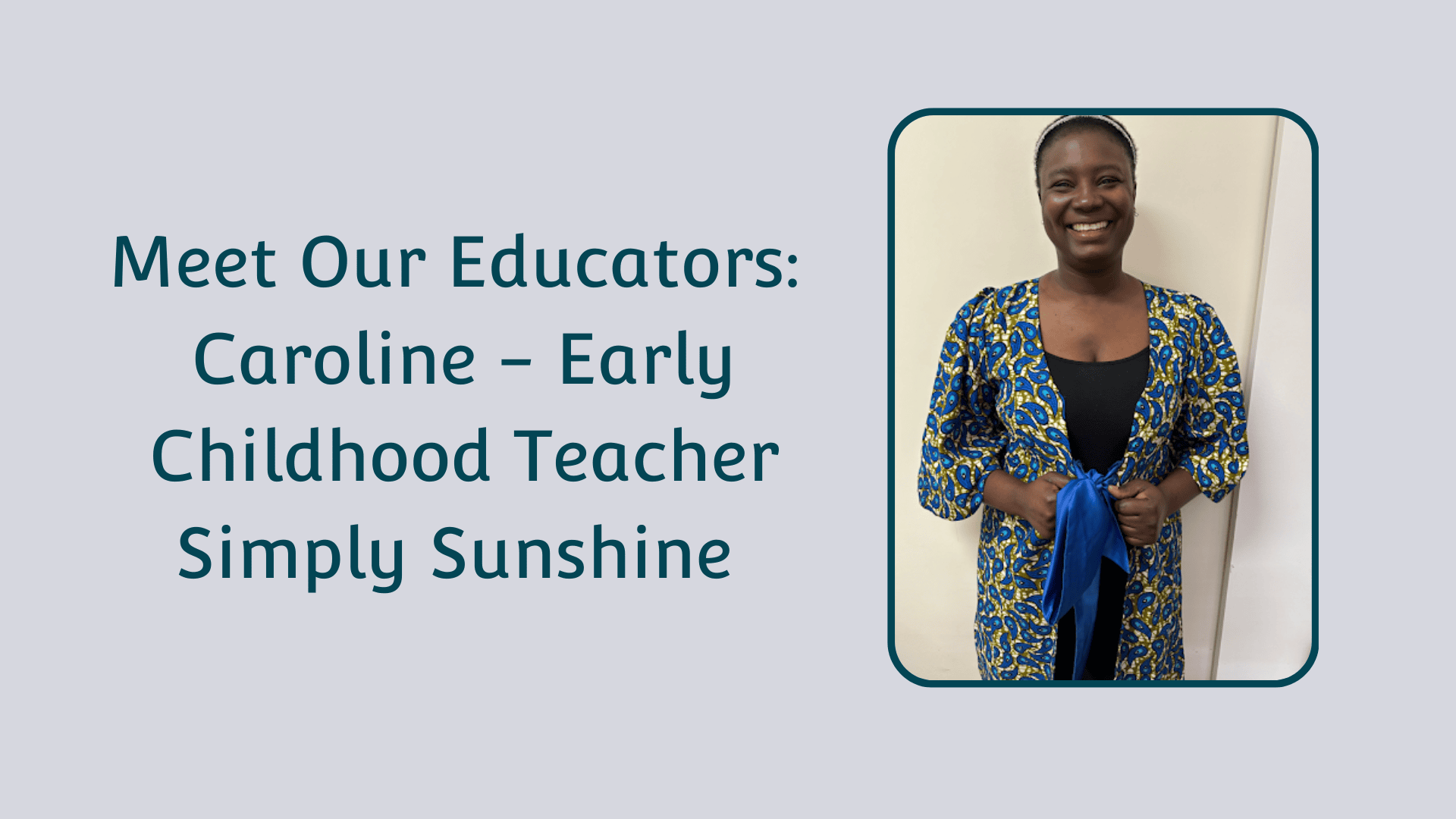 Caroline from Nigeria Early Childhood Teacher Simply Sunshine